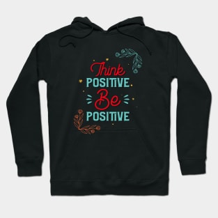 Think Positive Be Positive Hoodie